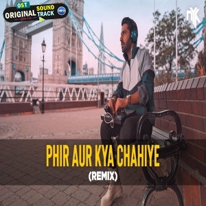 Phir Aur Kya Chahiye DJ NYK Deep House Remix