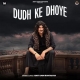 Dudh Ke Dhoye - Amit Saini Rohtakiya