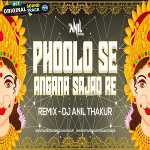 Phoolo Se Angana Sajao Remix Dj Anil Thakur