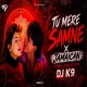 Tu Mere Samne X Jamaican (Tribal Circuit Mix) DJ K9