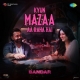 Kyun Mazaa Aa Raha Hai