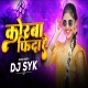 Korba Fida He Remix By DJ SYK