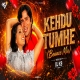 Keh Doon Tumhe (Bounce Mix) DJ K9