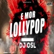 E Mor Lolipop - Cg - REMIX - DJ OSL