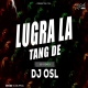 Lugra La Tang De - Cg Remix - DJ OSL