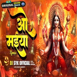 O Maiya jhup jhup Mahu La Nachai De Remix Dj Syk Official