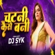 Chatni Kaise Bani Remix by DJ SYK OFFICIAL