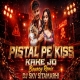 Pistal Pe Kiss Remix Bouncy Remix Dj Skv Sitamarhi