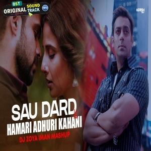 Hamari Adhuri Kahani vs Sau Dard Mashup - DJ Zoya Iman