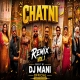 Chatni - Remix Dj Mani