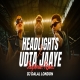 Headlights x Udta Jaaye Slap House Mashup DJ Dalal London