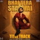 Bhai Tera Star Hai - Title Track