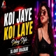 Koi Jaye Koi Laye Siday Style Mix Dj Amit Bhaskar