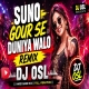 Suno Gorse Duniya Walo - Fraky Mix DJ OSL