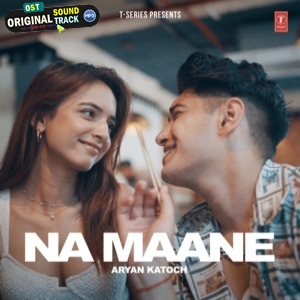 Na Maane - Aryan Katoch