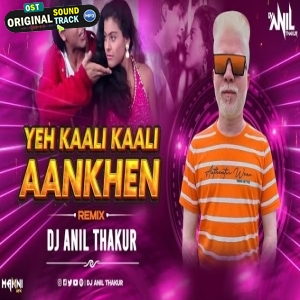 Yeh Kaali Kaali Aankhen Remix Dj Anil Thakur