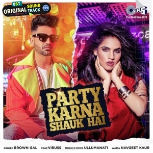 Party Karna Shauk Hai - Brown Gal