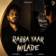 Rabba Yaar Milade