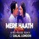 MERE HAATH MEIN AFRO HOUSE REMIX DJ DALAL LONDON