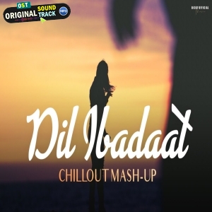 Dil Ibadaat Mashup Chillout - BICKY OFFICIAL