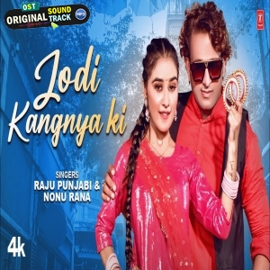 Jodi Kangnya Ki - Raju Punjabi , Nonu Rana