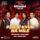 Pehle Kyun Na Mile