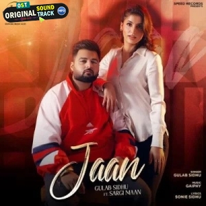 Jaan Ft. Sargi Maan - Gulab Sidhu