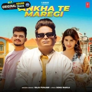 Ankha Te Maregi - Raju Punjabi