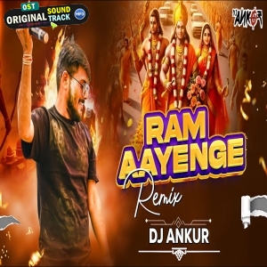 Ram Aayenge Remix Dj Ankur
