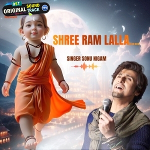 Shree Ram Lalla - Sonu Nigam