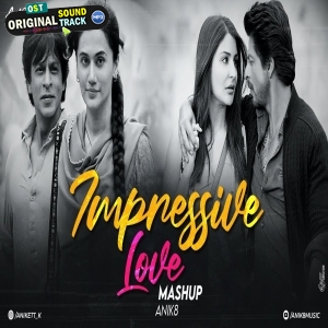 Impressive Love Mashup Remix - ANIK8