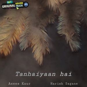 Tanhaiyaan Hai - Asees Kaur