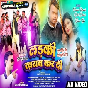 Ladki Kharab Kar Di - Dilu Dilwala