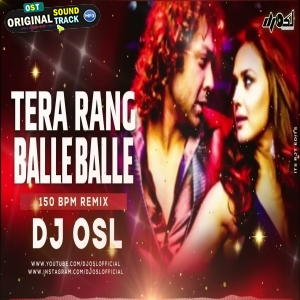 Tera Rang Balle Balle Naiyo Naiyo Remix - 150 Bpm - DJ OSL