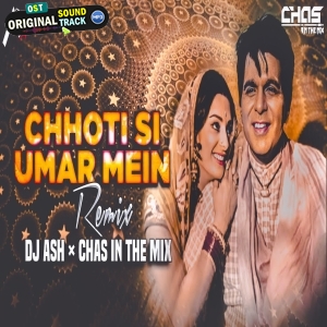 Chhoti Si Umar Mein - DJ Ash - Chas In The Mix