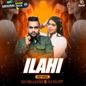 Ilahi (Deep Housh Mix) - DJ Orange x DJ Fary