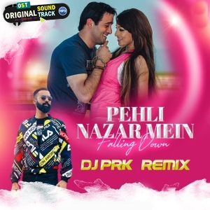 Pehli Nazar Mein (Falling Down) (Remix) - DJ PRK
