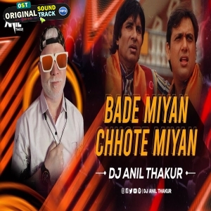 Bade Miyan Chote Miyan Remix Dj Anil Thakur - Mix 2K24