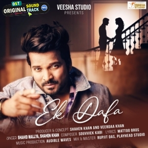 Ek Dafa - Shahid Mallya, Shahen Khan