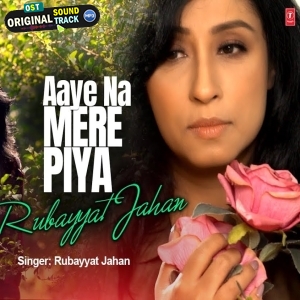 Aaye Na Mere Piya - Female Version - Rubayyat Jahan