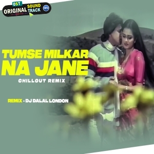 Tumse Milkar Na Jane Deep House Remix by Dj Dalal London
