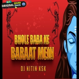 Bhole Baba Ke Baraat Remix 2024 Dj Nitin Ksk