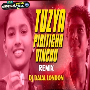 Tuzya Priticha Vinchu Chawla Tapori Remix DJ Dalal London
