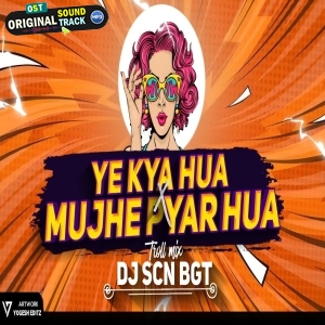 He Prahu Yeh Kya Hua x Hann Mujhe Pyar Hua DJ SCN BGT x DJ TUSHAR RJN