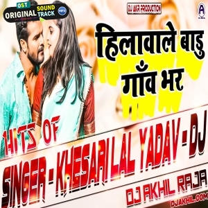 Hilawale Badu Gaon Bhar Dance Remix by Dj Akhil Raja