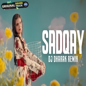 SADQAY Remix by DJ Dharak