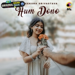 Hum Dono - Prateeksha Srivastava