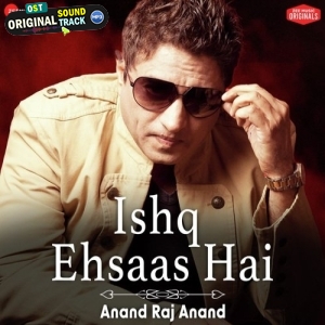 Ishq Ehsaas Hai - Anand Raj Anand