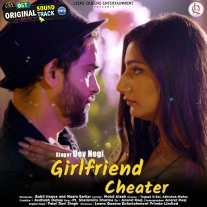 Girlfriend Cheater - Dev Negi