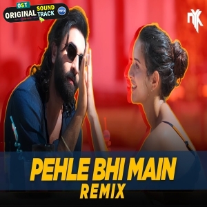 Pehle Bhi Main Official Remix DJ NYK x DJ Chetas